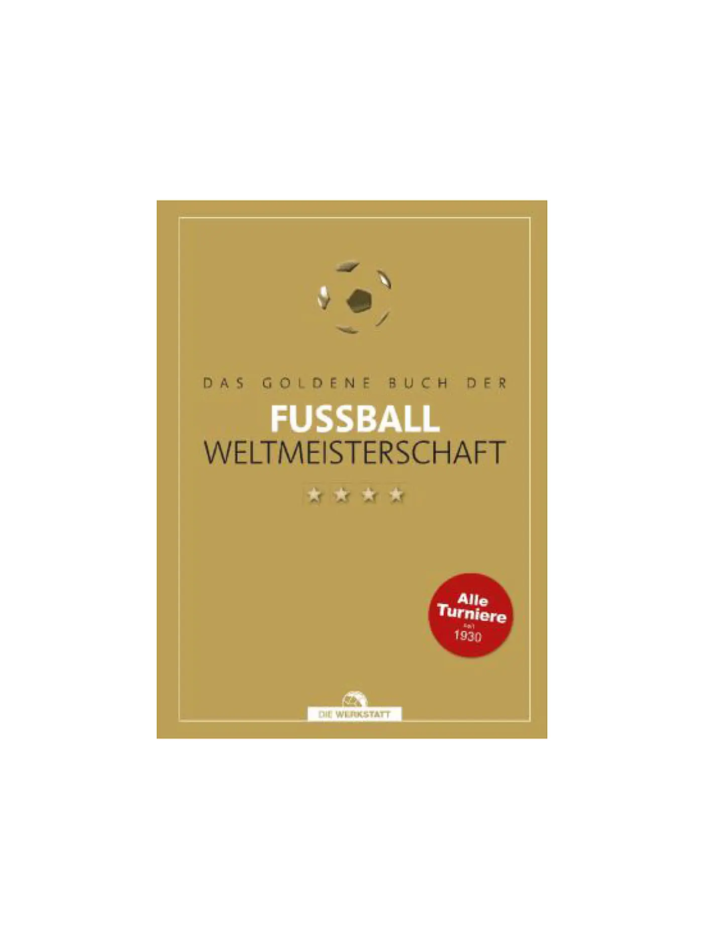 SUITE | Buch - DAS GOLDENE BUCH DER FUSSBALL-WELTMEISTERSCHAFT Schulze-Marmeling Dietrich Beyer-Schwarzbach Bernd-M | 